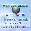 Web Commerce Worldwide Sourcing Internazionale - Servizi Import/Export - Gestione degli Acquisti -Traduzioni ed Interpretariato